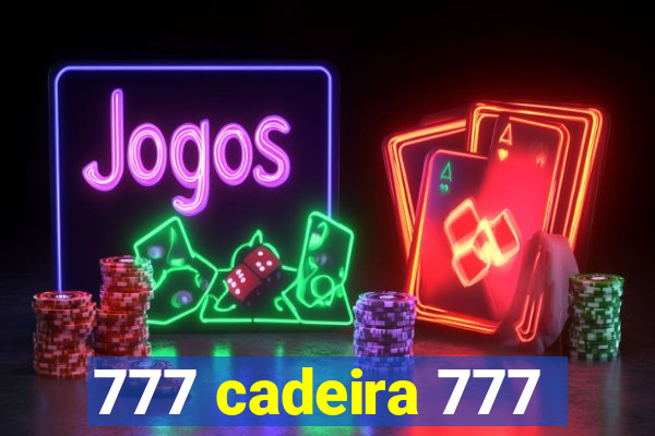 777 cadeira 777